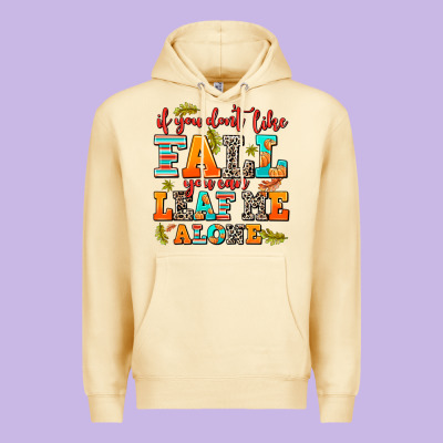 If You Dont Like Fall You Can Leaf Me Alone Premium Hoodie Designed By Adodesignshop