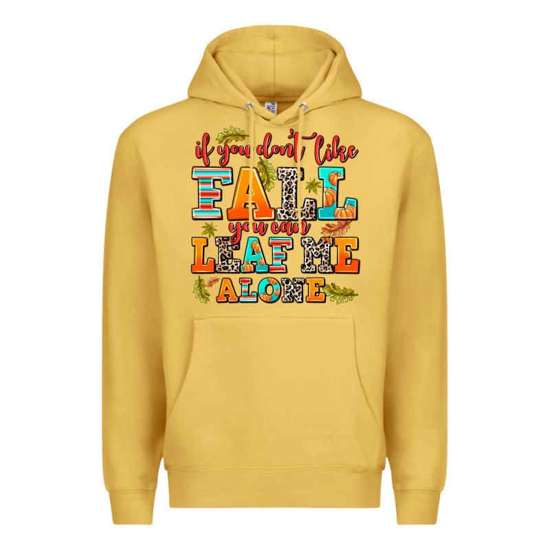If You Dont Like Fall You Can Leaf Me Alone Premium Hoodie by AdoDesignShop | Teevron