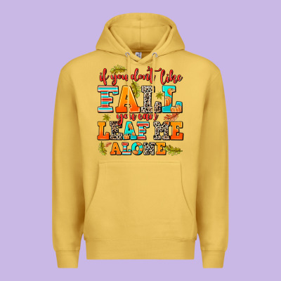 If You Dont Like Fall You Can Leaf Me Alone Premium Hoodie Designed By Adodesignshop