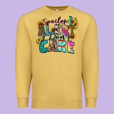 Spoiler Alert I Don't Care Premium Sweatshirt Designed By Zillion Design Studio