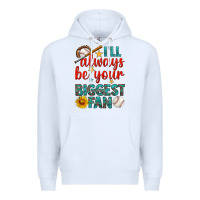 White i'll always be your biggest fan baseball Premium Hoodie - BundleAndBundleShop