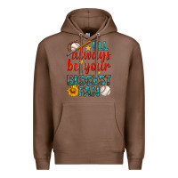 Chestnut i'll always be your biggest fan baseball Premium Hoodie - BundleAndBundleShop