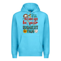 I'll Always Be Your Biggest Fan Baseball Premium Hoodie | Teevron