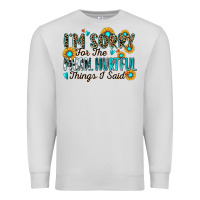 Dove Grey i'm sorry for the mean hurtful things i said Premium Sweatshirt - Zillion Design Studio