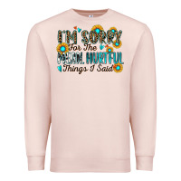 Pale Pink i'm sorry for the mean hurtful things i said Premium Sweatshirt - Zillion Design Studio