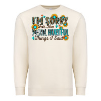 Sandshell i'm sorry for the mean hurtful things i said Premium Sweatshirt - Zillion Design Studio