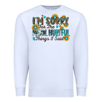 White i'm sorry for the mean hurtful things i said Premium Sweatshirt - Zillion Design Studio