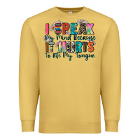 Antique Gold i speak my mind because it hurts to bite my tongue Premium Sweatshirt - Zillion Design Studio