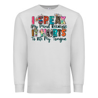 Dove Grey i speak my mind because it hurts to bite my tongue Premium Sweatshirt - Zillion Design Studio