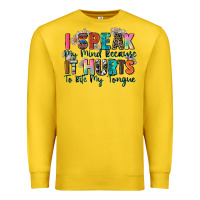 I Speak My Mind Because It Hurts To Bite My Tongue Premium Sweatshirt | Teevron