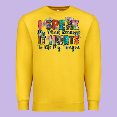 I Speak My Mind Because It Hurts To Bite My Tongue Premium Sweatshirt Designed By Zillion Design Studio