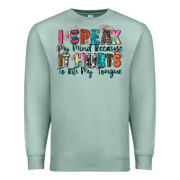 Seafoam i speak my mind because it hurts to bite my tongue Premium Sweatshirt - Zillion Design Studio