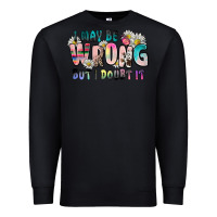 Black i may be wrong but i doubt it Premium Sweatshirt - Zillion Design Studio