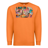 Carrot i may be wrong but i doubt it Premium Sweatshirt - Zillion Design Studio