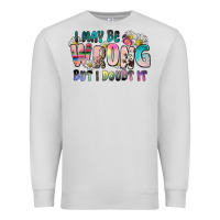 Dove Grey i may be wrong but i doubt it Premium Sweatshirt - Zillion Design Studio