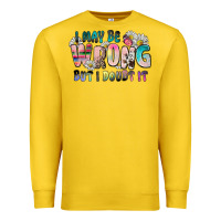 Lemon i may be wrong but i doubt it Premium Sweatshirt - Zillion Design Studio