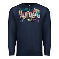 Navy i may be wrong but i doubt it Premium Sweatshirt - Zillion Design Studio