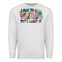 Oatmeal Heather i may be wrong but i doubt it Premium Sweatshirt - Zillion Design Studio