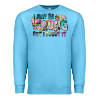 Ocean Blue i may be wrong but i doubt it Premium Sweatshirt - Zillion Design Studio