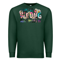 Sports Green i may be wrong but i doubt it Premium Sweatshirt - Zillion Design Studio