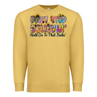 Antique Gold don't stop believin' hold on to that feeling Premium Sweatshirt - Zillion Design Studio