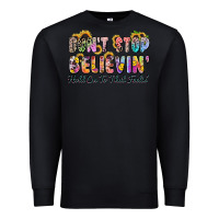 Black don't stop believin' hold on to that feeling Premium Sweatshirt - Zillion Design Studio