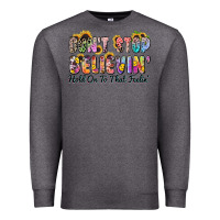 Charcoal Heather don't stop believin' hold on to that feeling Premium Sweatshirt - Zillion Design Studio