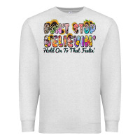 Oatmeal Heather don't stop believin' hold on to that feeling Premium Sweatshirt - Zillion Design Studio