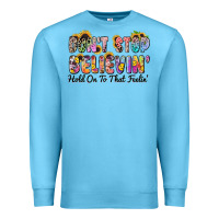 Ocean Blue don't stop believin' hold on to that feeling Premium Sweatshirt - Zillion Design Studio