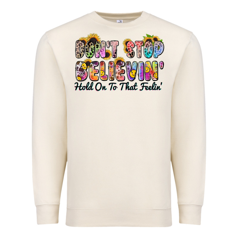 Don't Stop Believin' Hold On To That Feeling Premium Sweatshirt by Zillion Design Studio | Teevron
