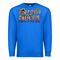 True Royal don't stop believin' hold on to that feeling Premium Sweatshirt - Zillion Design Studio