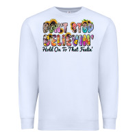 White don't stop believin' hold on to that feeling Premium Sweatshirt - Zillion Design Studio