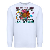 White they whispered to her you can't withstand the stor Premium Sweatshirt - Zillion Design Studio