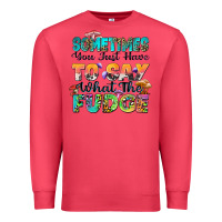 Cardinal sometimes you just have to say what the fudge Premium Sweatshirt - Zillion Design Studio