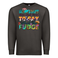 Smoke sometimes you just have to say what the fudge Premium Sweatshirt - Zillion Design Studio