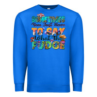 True Royal sometimes you just have to say what the fudge Premium Sweatshirt - Zillion Design Studio