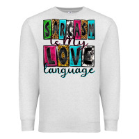 Oatmeal Heather sarcasm is my love language Premium Sweatshirt - Zillion Design Studio
