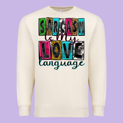 Sarcasm Is My Love Language Premium Sweatshirt Designed By Zillion Design Studio