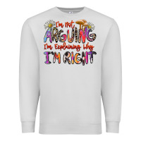 Dove Grey i'm not arguing i'm explaining why i'm right Premium Sweatshirt - Zillion Design Studio