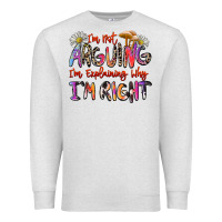 Oatmeal Heather i'm not arguing i'm explaining why i'm right Premium Sweatshirt - Zillion Design Studio
