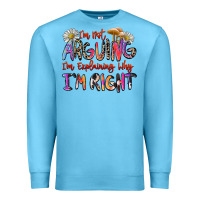 Ocean Blue i'm not arguing i'm explaining why i'm right Premium Sweatshirt - Zillion Design Studio