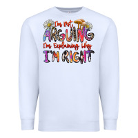 White i'm not arguing i'm explaining why i'm right Premium Sweatshirt - Zillion Design Studio