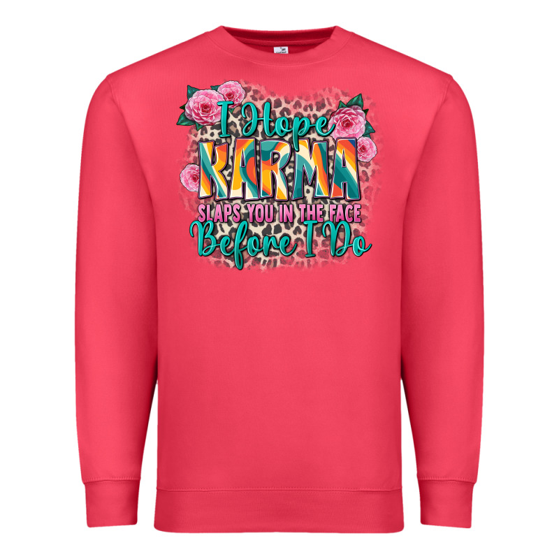 I Hope Karma Slaps You In The Face Before I Do Premium Sweatshirt by Zillion Design Studio | Teevron