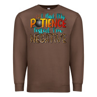 Chestnut i had my patience tested i'm negative Premium Sweatshirt - Zillion Design Studio