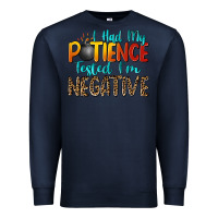 Navy i had my patience tested i'm negative Premium Sweatshirt - Zillion Design Studio
