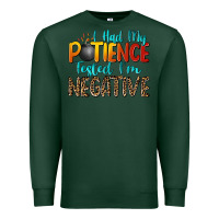 Sports Green i had my patience tested i'm negative Premium Sweatshirt - Zillion Design Studio
