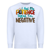 White i had my patience tested i'm negative Premium Sweatshirt - Zillion Design Studio