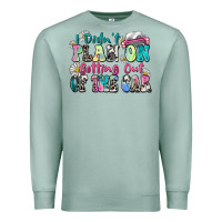 Seafoam i didn't plan on getting out of the car Premium Sweatshirt - Zillion Design Studio