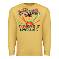 Antique Gold everyone was thinking it i just said it Premium Sweatshirt - Zillion Design Studio