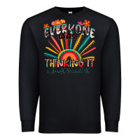 Black everyone was thinking it i just said it Premium Sweatshirt - Zillion Design Studio